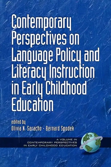 Contemporary Perspectives on Language Policy and Literacy Instruction in Early Childhood Education by Olivia N. Saracho, Bernard Spodek