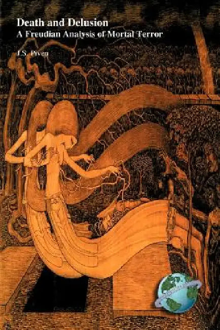 Death and Delusion: A Freudian Analysis of Moral Terror by J. S. Piven