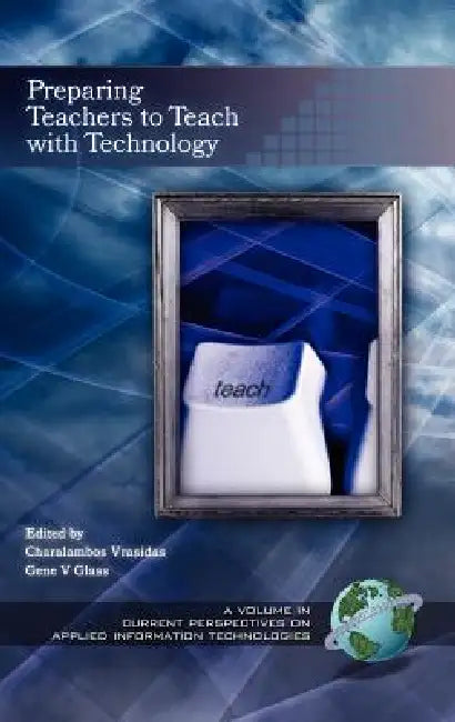 Preparing Teachers to Teach with Technology (Hc) by Charalambos Vrasidas, Gene V. Glass