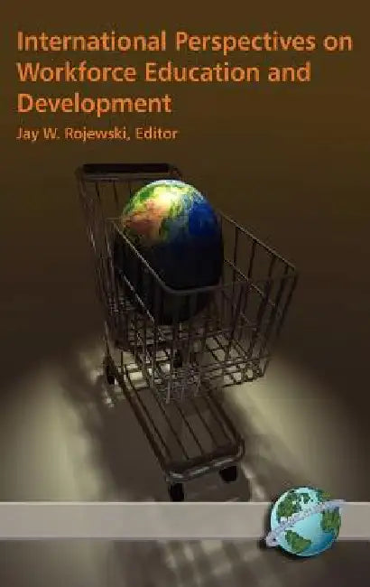 International Perspectives on Workforce Education and Development by Jay W. Rojewski