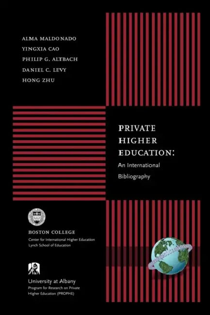 Private Higher Education: An International Bibliography by Alma Maldonado, Yingxia Cao, Philip G. Altbach