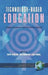 Technology-Based Education: Bringing Researchers and Practitioners Together (Hc) by Lisa M. Pytlikzillig, Mary Bodvarsson, Roger Bruning