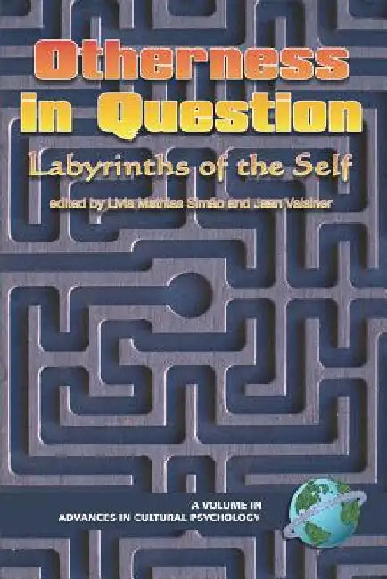 Otherness in Question: Labyrinths of the Self by Lívia Mathias Simão, Jaan Valsiner