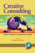 Creative Consulting: Innovative Perspectives on Management Consulting by Anthony F. Buono