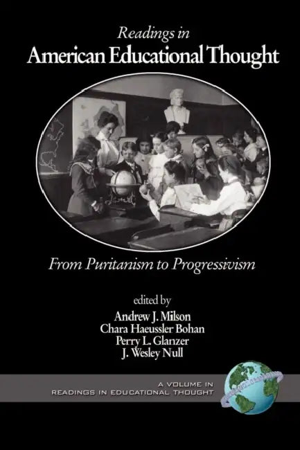 Readings in American Educational Thought: From Puritanism to Progressivism by Andrew J. Milson, Chara Haeussler Bohan, Perry L. Glanzer