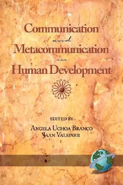 Communication and Metacommunication in Human Development by Angela Uchoa Branco, Jaan Valsiner