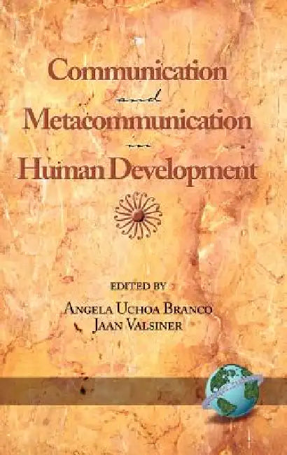 Communication and Metacommunication in Human Development by Angela Uchoa Branco, Jaan Valsiner