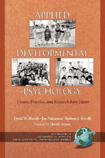 Applied Developmental Psychology: Theory, Practice, and Research from Japan (PB) by David W. Shwalb, Jun Nakazawa, Barbara J. Shwalb