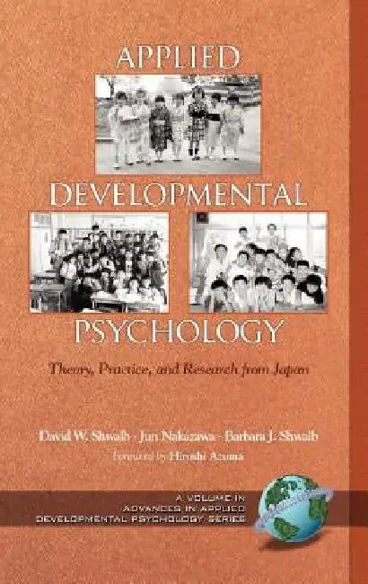 Applied Developmental Psychology: Theory, Practice, and Research from Japan (Hc) by David W. Shwalb, Jun Nakazawa, Barbara J. Shwalb