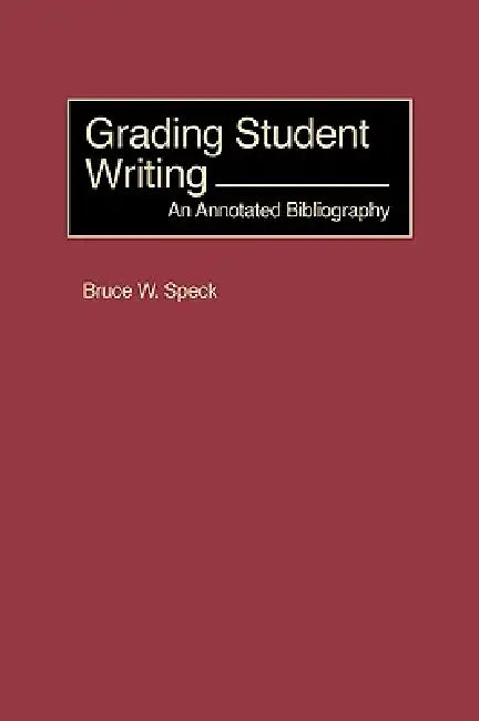 Grading Student Writing by Bruce W. Speck