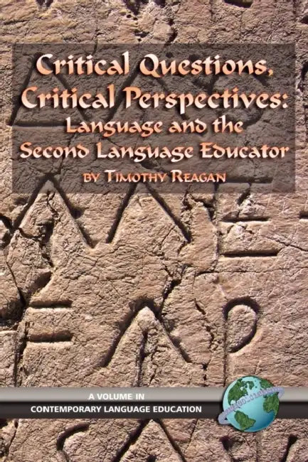 Critical Questions, Critical Perspectives: Language and the Second Language Educator (PB) by Timothy Reagan