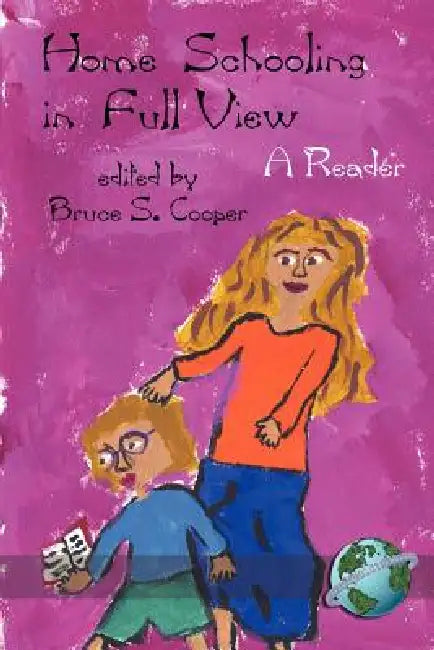 Homeschooling in Full View: A Reader by Bruce S. Cooper