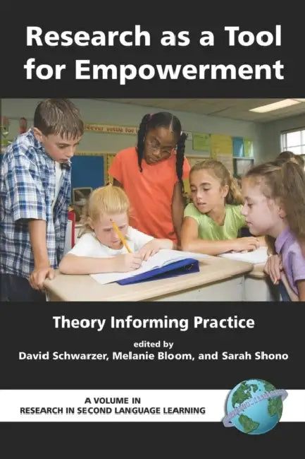 Research as a Tool for Empowerment: Theory Informing Practice by David Schwarzer, Melanie Bloom, Sarah Shono