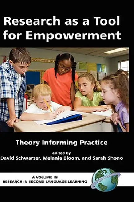Research as a Tool for Empowerment: Theory Informing Practice by David Schwarzer, Melanie Bloom, Sarah Shono