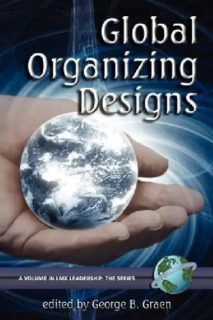 Global Organizing Designs (PB) by George B. Graen, Joan A. Graen