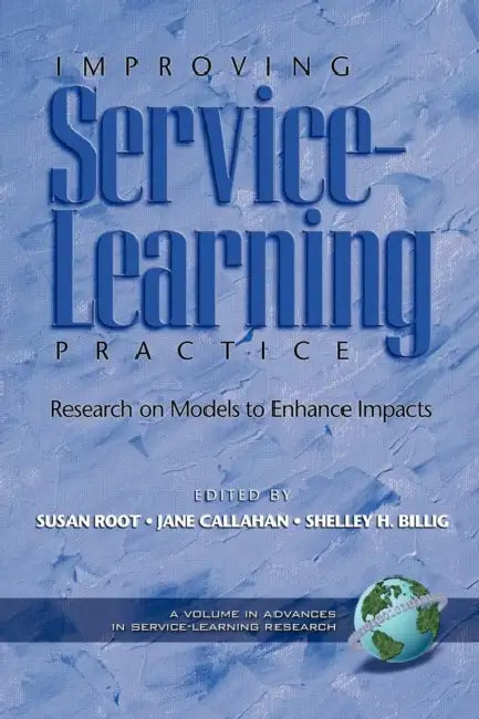 Improving Service-Learning Practice: Research on Models to Enhance Impacts (PB) by Susan Root, Jane Callahan, Shelley H. Billig
