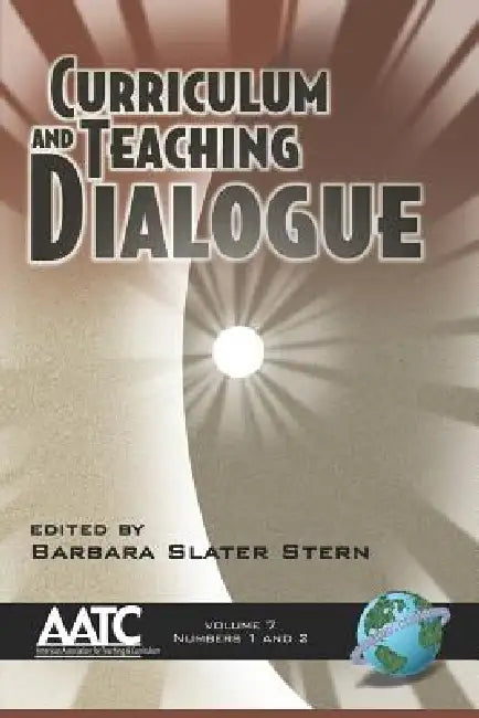 Curriculum and Teaching Dialogue Vol 7 Issues 1 & 2 by Barbara Slater Stern