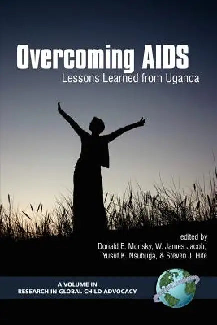 Overcoming AIDS: Lessons Learned from Uganda (PB) by Donald E. Morisky, W. James Jacob, Yusuf K. Nsubuga