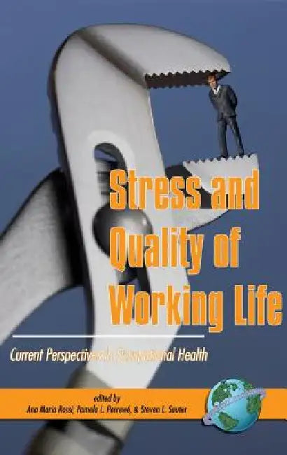 Stress and Quality of Working Life: Current Perspectives in Occupational Health (Hc) by Ana Maria Rossi, Pamela L. Perrewé, Steven L. Sauter