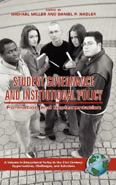 Student Governance and Institutional Policy: Formation and Implementation (Hc) by Michael T. Miller, Daniel P. Nadler, Bruce Anthony Jones
