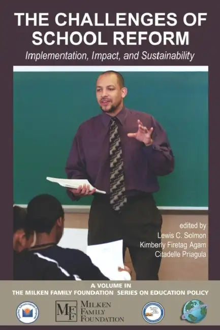 The Challenges of School Reform: Implementation, Impact, and Sustainability by Lewis C. Solmon, Kimberly Firetag Agam, Citadelle Priagula