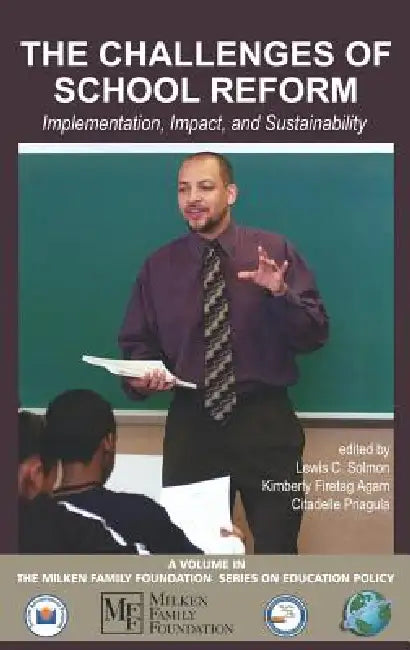 The Challenges of School Reform: Implementation, Impact, and Sustainability by Lewis C. Solmon, Kimberly Firetag Agam, Citadelle Priagula