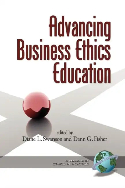 Advancing Business Ethics Education (PB) by Diane L. Swanson, Dann G. Fisher