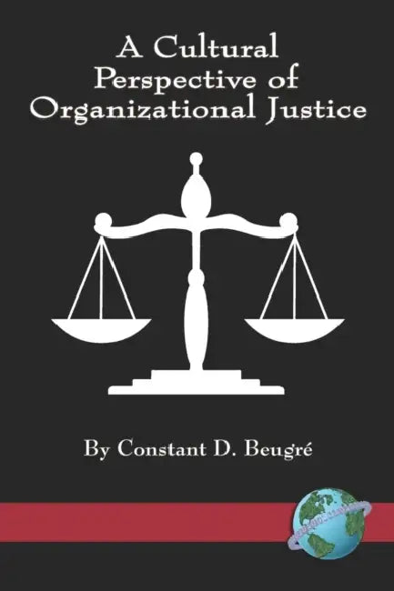 A Cultural Perspective of Organizational Justice by Constant D. Beugre