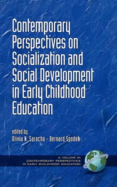 Contemporary Perspectives on Socialization and Social Development in Early Childhood Education by Olivia N. Saracho, Bernard Spodek