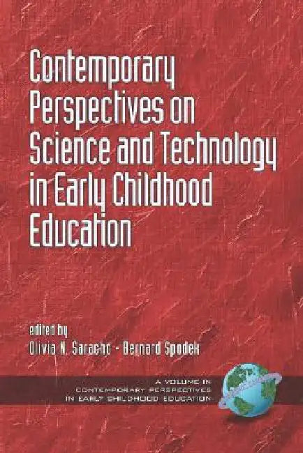 Contemporary Perspectives on Science and Technology in Early Childhood Education (PB) by Olivia N. Saracho, Bernard Spodek