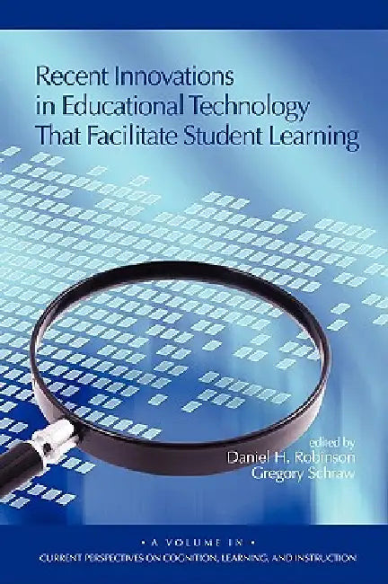 Recent Innovations in Educational Technology That Facilitate Student Learning (PB) by Daniel H. Robinson, Gregory Schraw