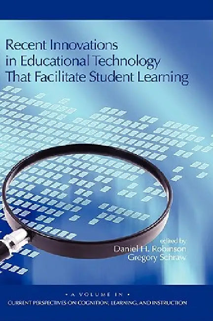 Recent Innovations in Educational Technology That Facilitate Student Learning (Hc) by Daniel H. Robinson, Gregory Schraw