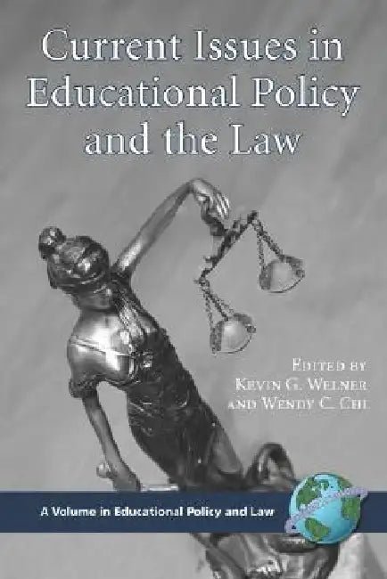 Current Issues in Educational Policy and the Law by Kevin G. Welner, Wendy C. Chi