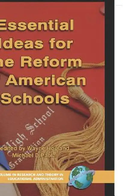 Essential Ideas for the Reform of American Schools by Wayne K. Hoy, Michael F. Dipaola
