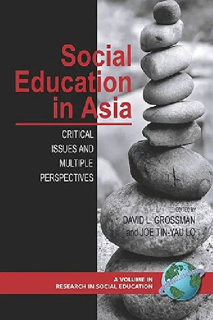 Social Education in Asia: Critical Issues and Multiple Perspectives (PB) by David L. Grossman, Joe Tin-Yau Lo
