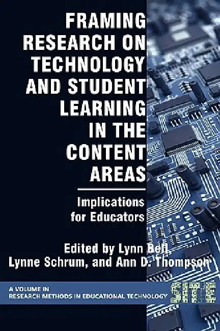 Framing Research on Technology and Student Learning in the Content Areas: Implications for Educators by Lynn Bell, Lynne Schrum, Ann D. Thompson