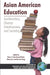 Asian American Education: Acculturation, Literacy Development, and Learning by Clara C. Park, Russell Endo, Stacey J. Lee