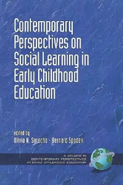 Contemporary Perspectives on Social Learning in Early Childhood Education by Olivia N. Saracho, Bernard Spodek