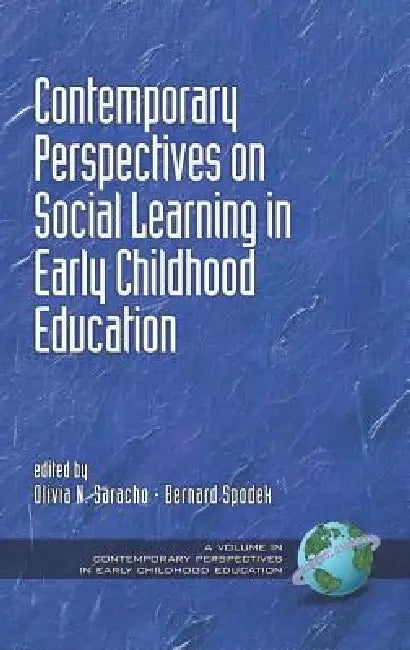 Contemporary Perspectives on Social Learning in Early Childhood Education by Olivia N. Saracho, Bernard Spodek