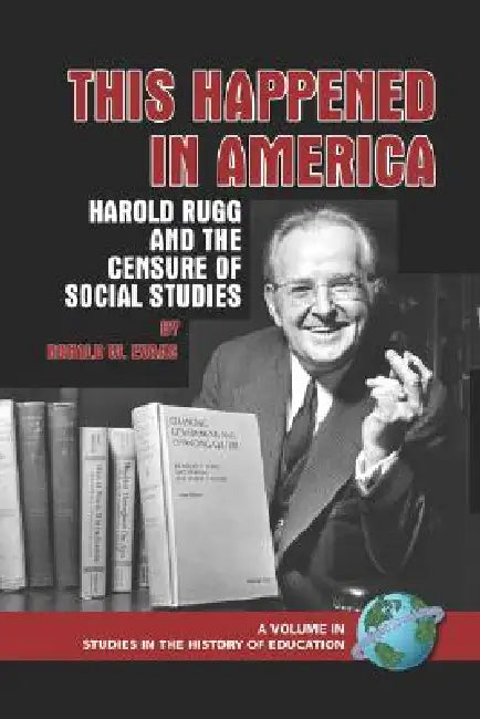 This Happened in America: Harold Rugg and the Censure of Social Studies (PB) by Ronald W. Evans