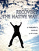 Recovery the Native Way: A Therapist 's Manual by Alf H. Walle