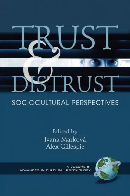 Trust and Distrust: Sociocultural Perspectives (PB) by Ivana Marková, Alex Gillespie, Jaan Valsiner