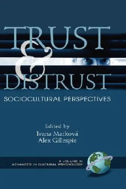 Trust and Distrust: Sociocultural Perspectives (Hc) by Ivana Marková, Alex Gillespie, Jaan Valsiner