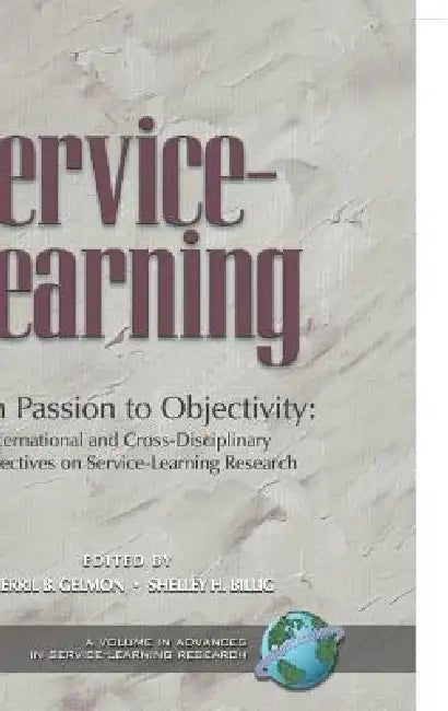 From Passion to Objectivity: International and Cross-Disciplinary Perspectives on Service-Learning Research (Hc) by Sherril B. Gelmon, Shelley H. Billig