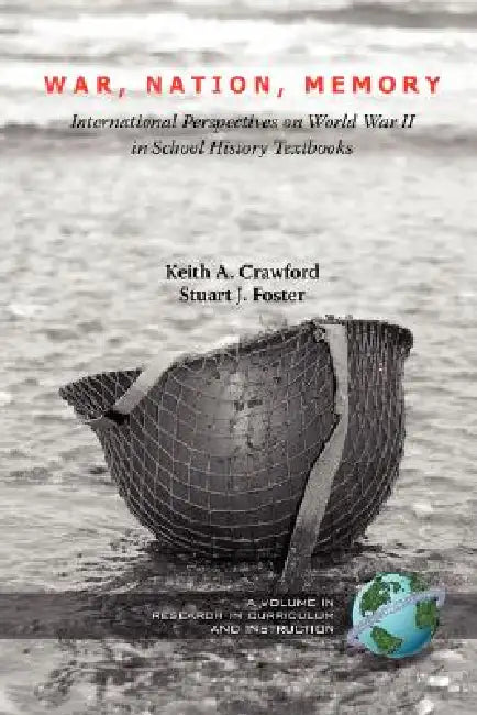 War, Nation, Memory: International Perspectives on World War II in School History Textbooks (PB) by Keith A. Crawford, Stuart J. Foster, O. L. Davis