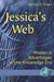 Jessica's Web: Womens Advantages in the Knowledge Era by George B. Graen