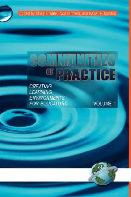 Communities of Practice Vol 1: Creating Learning Environments for Educators by Chris Kimble, Paul Hildreth, Isabelle Bourdon