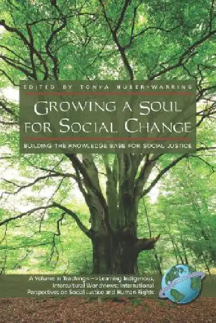 Growing a Soul for Social Change: Building the Knowledge Base for Social Justice (PB) by Tonya Huber-Warring