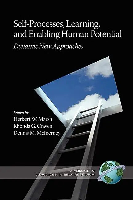 Self-Processes, Learning, and Enabling Human Potential: Dynamic New Approaches (PB) by Herbert W. Marsh, Rhonda G. Craven, Dennis M. McInerney