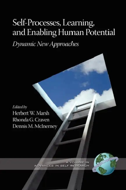 Self-Processes, Learning, and Enabling Human Potential: Dynamic New Approaches (Hc) by Herbert W. Marsh, Rhonda G. Craven, Dennis M. McInerney